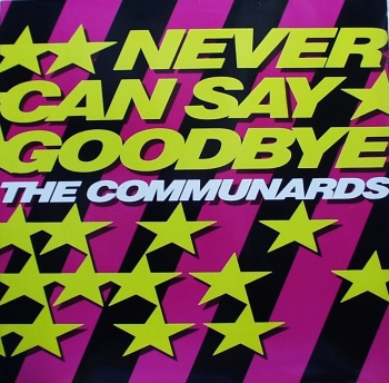 Communards, The - Never Can Say Goodbye / '77 The Great Escape / Piece Of Saxophone / I Do It All For You - 12"