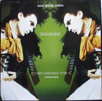 Dead Or Alive - Lover Come Back To Me (Extended) / (7" Bonus Mix) / Far Too Hard  - 12"