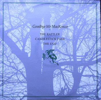 Goodbye Mr. MacKenzie - The Rattler / Candlestic Park / The End - 12"