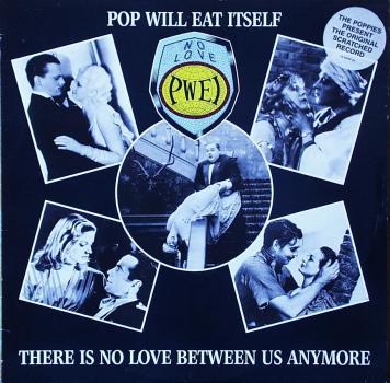 Pop Will Eat Itself - There Is No Love Between Us Anymore - 12"