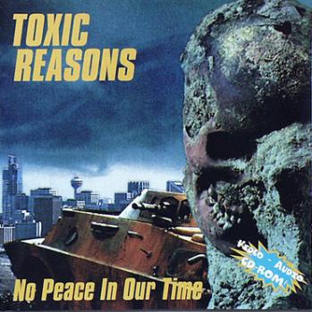 Toxic Reasons - No Peace In Our Time - CD