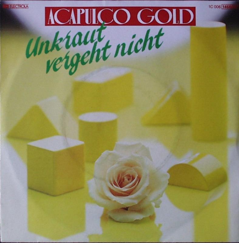 Acapulco Gold - Unkraut Vergeht Nicht / Freu Mich Jedesmal - 7"