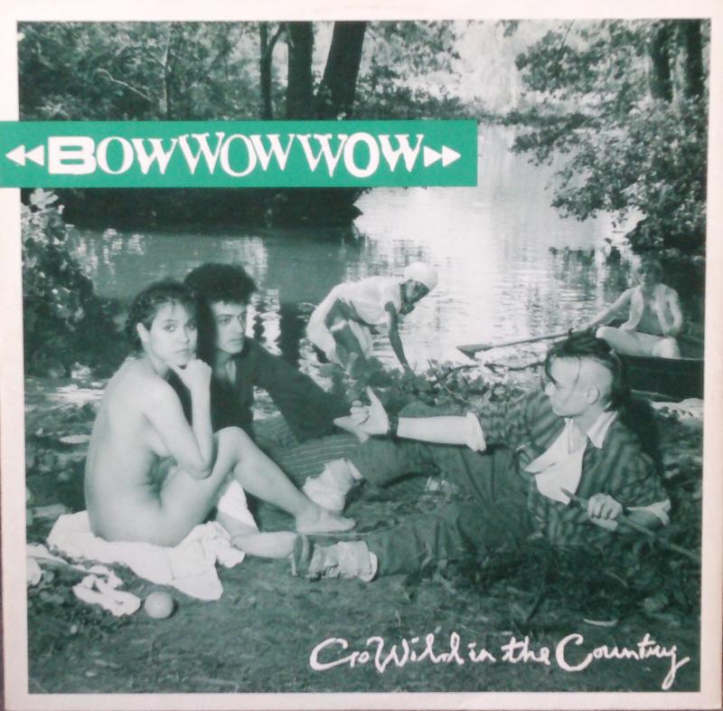 Bow Wow Wow - Go Wild In The Country / El Bosso Dicho - 12"