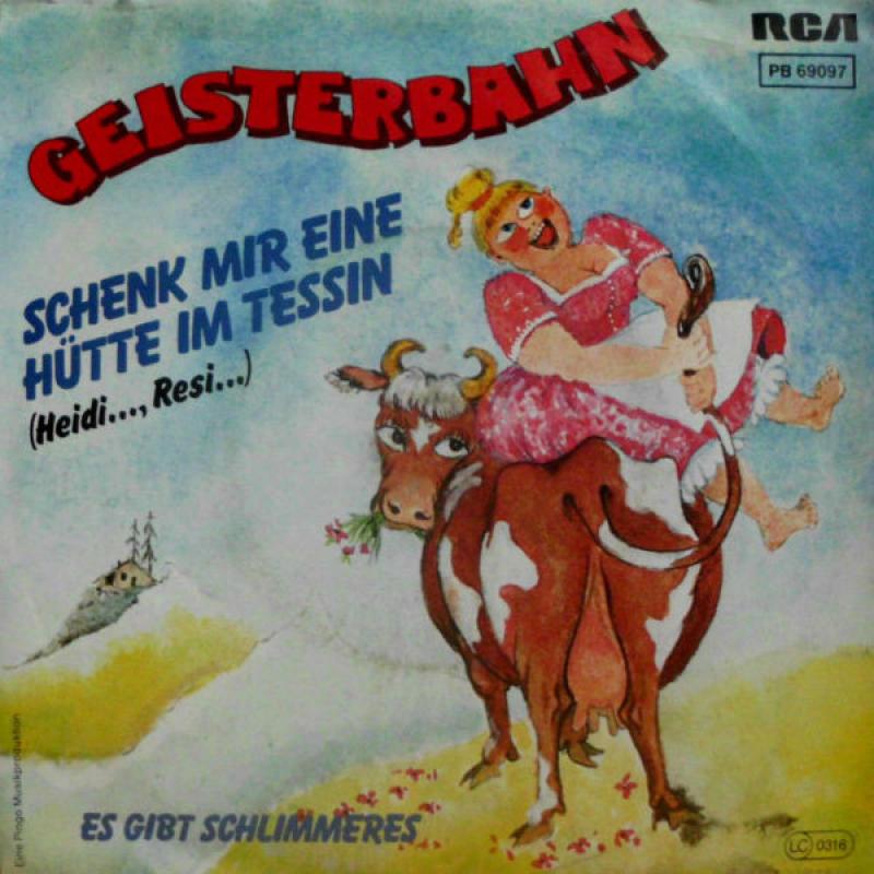 Geisterbahn - Schenk Mir Eine Hütte Im Tessin / Es gibt Schlimmeres - 7"