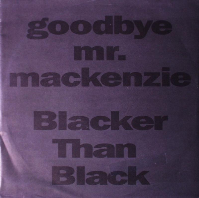 Goodbye Mr. MacKenzie - Blacker Than Black / Bold John Barleycorn - 7 "