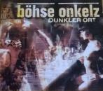 Böhse Onkelz - Dunkler Ort / Schutzgeist Der Scheisse / Signum Des Verrats - MCD