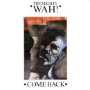 Mighty Wah, The - Come Back / (Extended) / From Disco Dicko To A Kid In Care - 12"