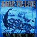 Rage To Live	- Blame The Victims - LP