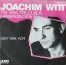 Witt, Joachim - Tri Tra Trullala (Herbergsvater) / Geh' Mal Vor - 7"